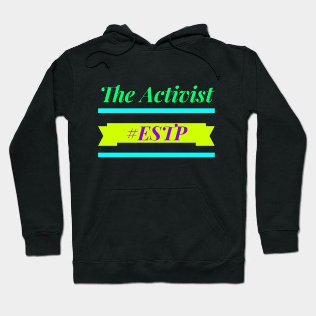 ESTP The Activist Hoodie by coloringiship